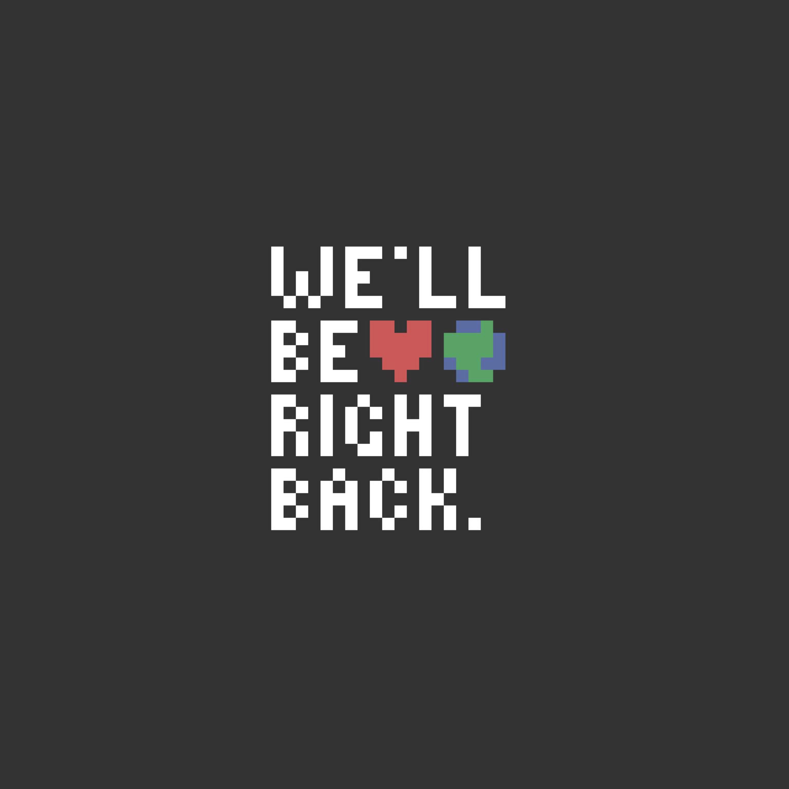 We ll Be Right Back Pixel Planet Today Blog